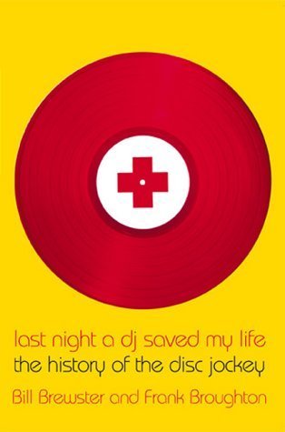 underground edm books - Last Night a DJ Saved My Life: The History of the Disc Jockey