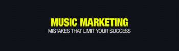 Music Marketing Mistakes That Limit Success