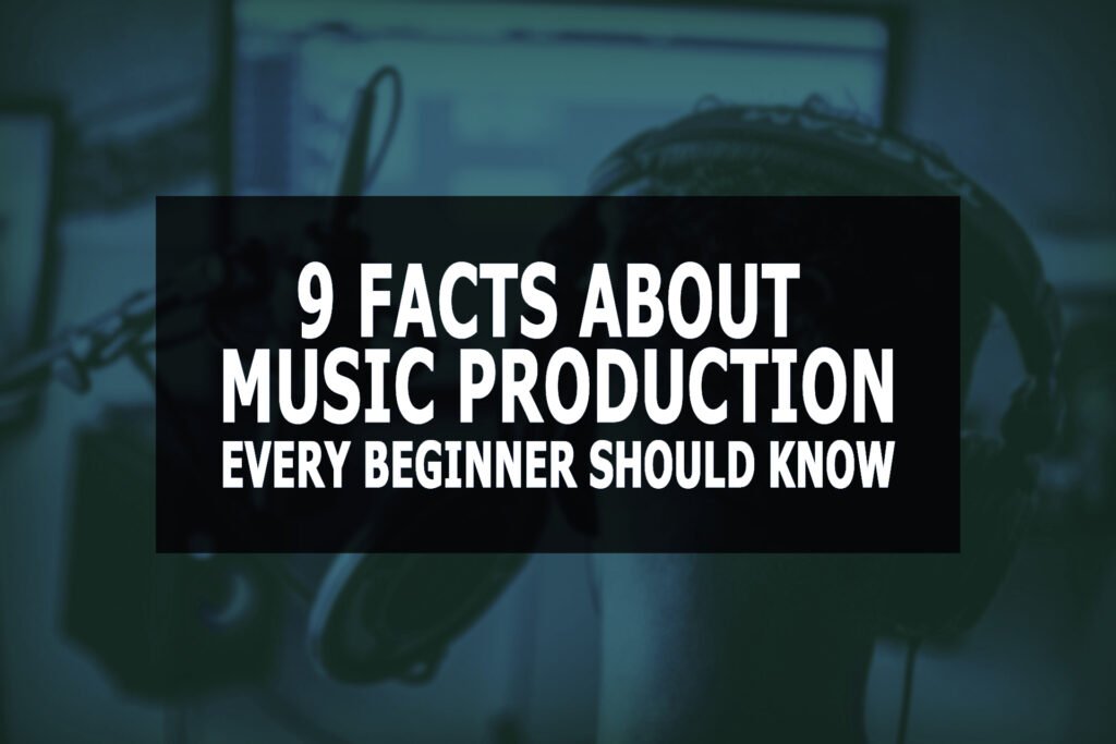 9 facts about music production every beginner should know