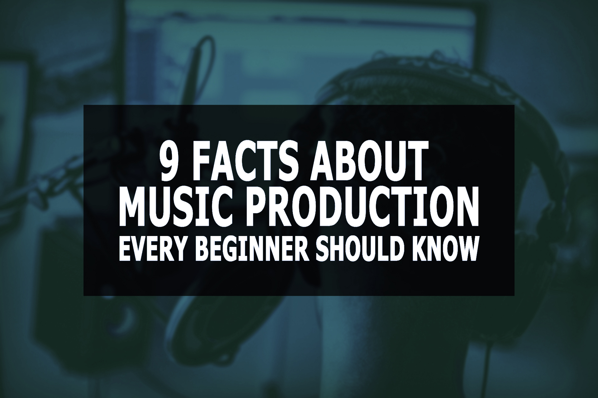 9 Facts About Electronic Music Production