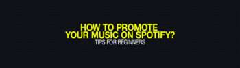 How To Promote Your Music On Spotify? Tips For Beginners