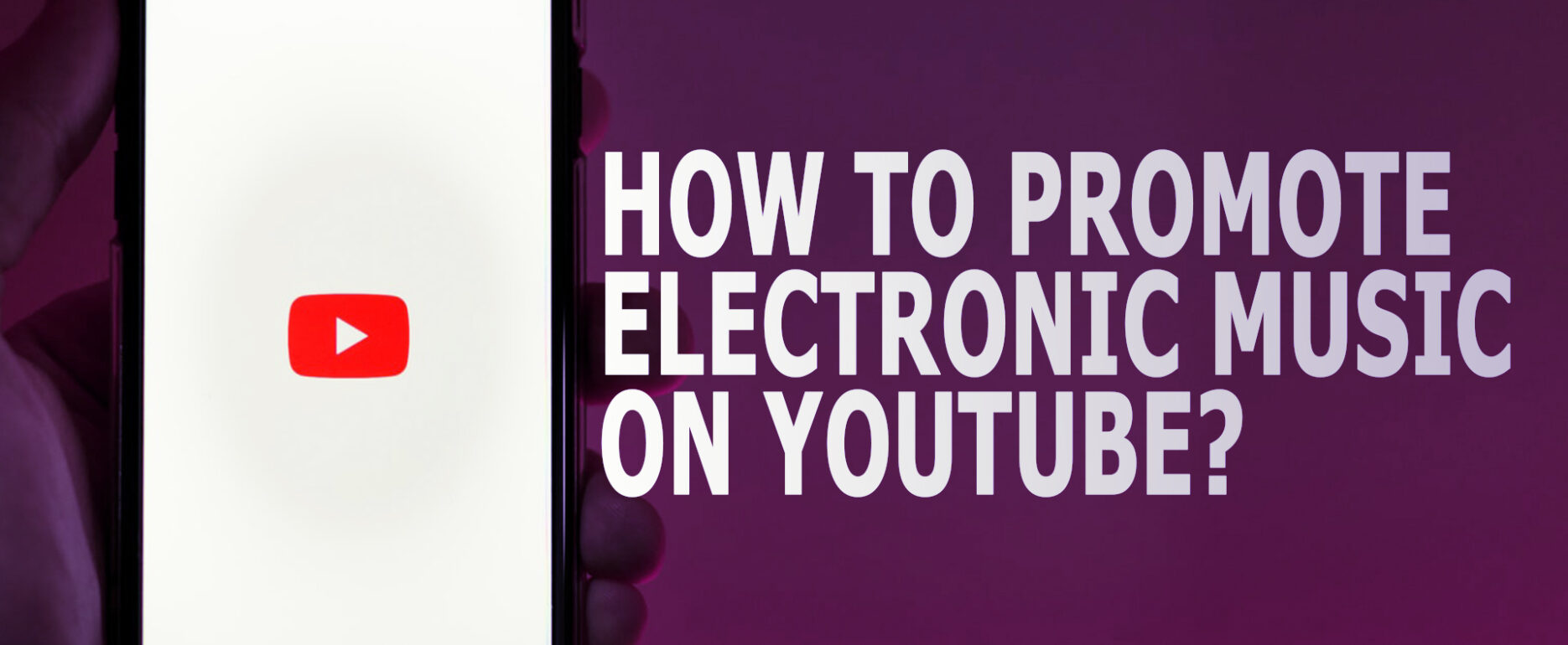 how to promote electronic music on Youtube