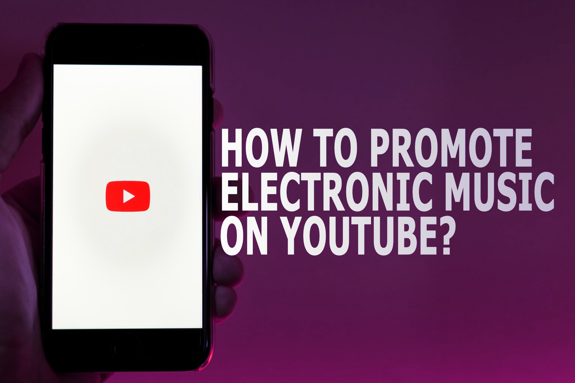 How To Promote Electronic Music on YouTube?