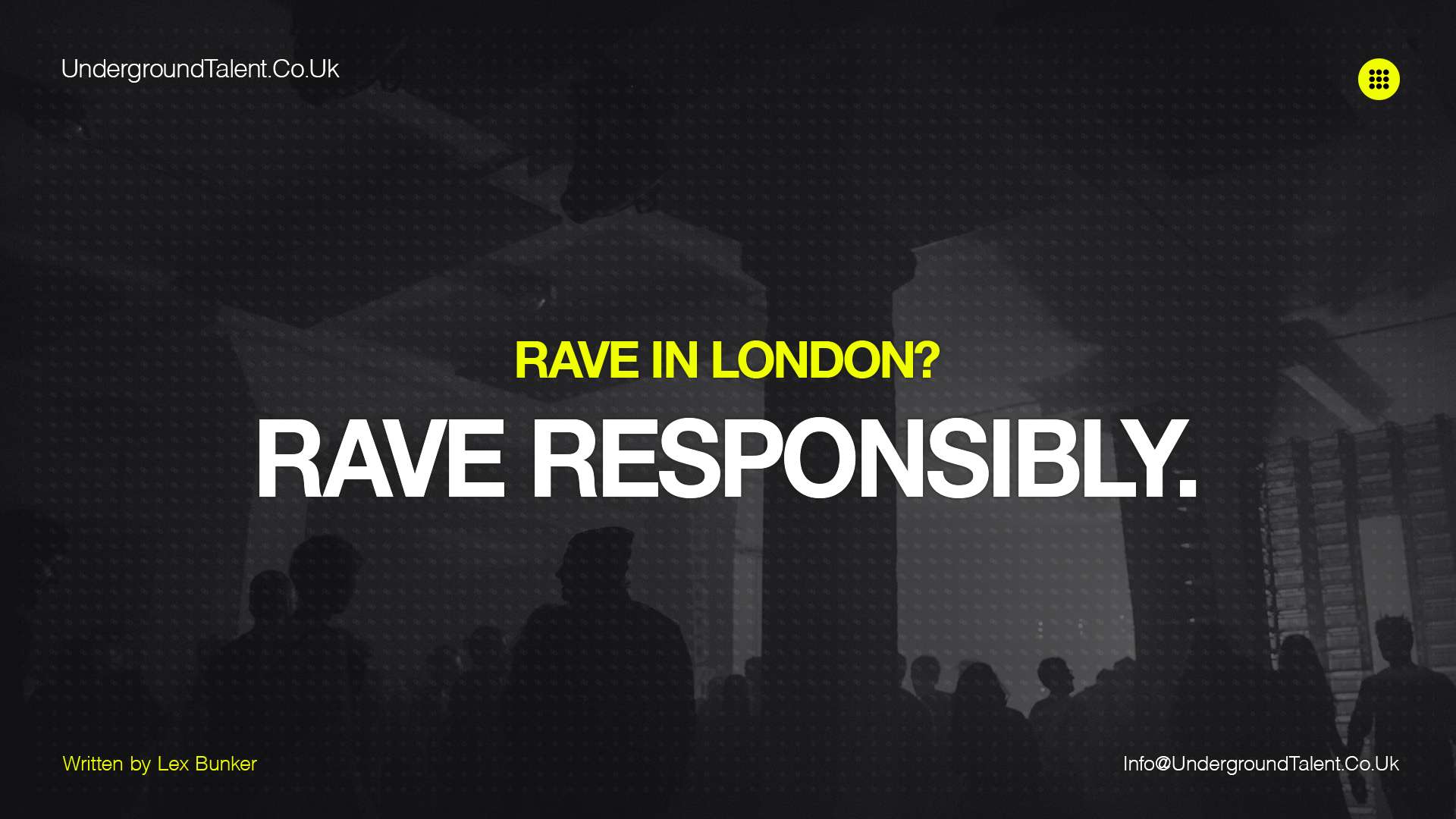 Rave In London? Rave Responsibly.