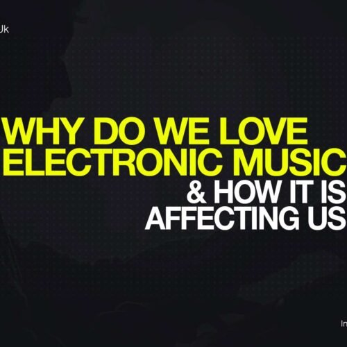 Why Do We Love Electronic Music
