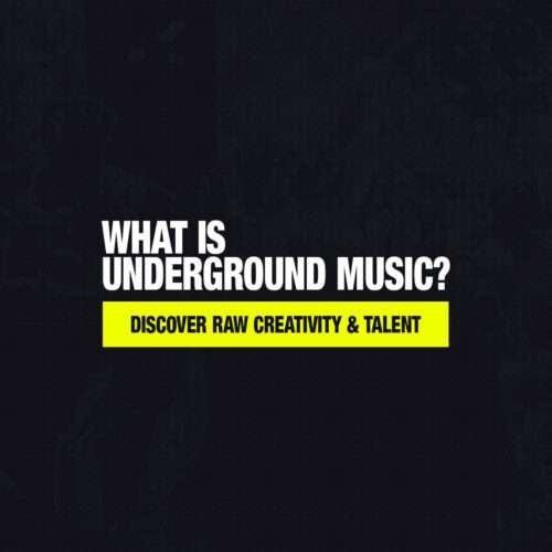 What is Underground Music? DIscover Underground Artists